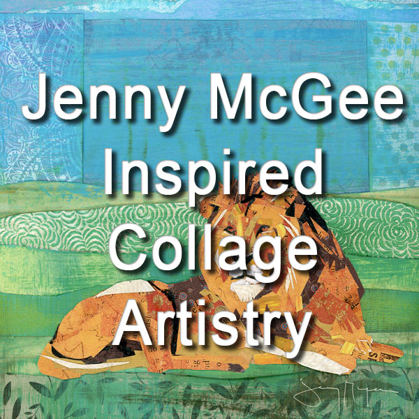 Jenny McGee Inspired Collage Artistry